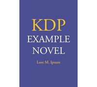 KDP Example Novel: A Hands-On Preview for New Authors-Skip the Stress, Embrace the Font Fiction