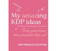 KDP Product Planner for Self Publishers: Notebook to Plan, Design, Validate and Launch Low Content Books on Amazon