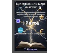 KDP PUBLISHING & ADS MASTERY: Il Metodo Hammer per pubblicare e vendere su Amazon