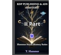 KDP PUBLISHING & ADS MASTERY Part 2: The Hammer Method to take full control of the platform.