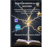 KDP PUBLISHING & ADS MASTERY Volume 1: Il Metodo Hammer per pubblicare e vendere su Amazon