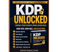 KDP UNLOCKED: The 6-Time Publisher's Guide to Amazon KDP Guidelines