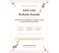 KDP With Kokum Kandy: A Step-by-Step Beginner's Guide to Using Canva for Books and KDP