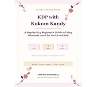 KDP with Kokum Kandy: A Step-by-Step Beginner's Guide to Using Microsoft Word for Books and KDP