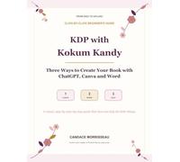 KDP With Kokum Kandy: Three Ways to Create Your Book With ChatGPT, Canva and Word