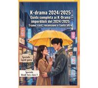 KDRAMA 2024/2025: GUIDA COMPLETA AI K-DRAMAS DEGLI ULTIMI ANNI DA NON PERDERE