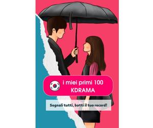 Kdrama Collection: I miei primi 100 Kdrama! TrackerBook interamente a colori e a tema Corea del Sud: Il primo K-tracker per tutti Kdrama addict e non, ... il conto di tutti i drama coreani visti!