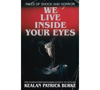 Kealan Patrick Burke We Live Inside Your Eyes (Tascabile)