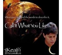 Kealii, Mark Ho'Omalu - Call It What You Like