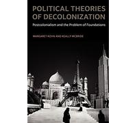 Keally McBride Margaret Kohn Political Theories of Decolonization (Tascabile)