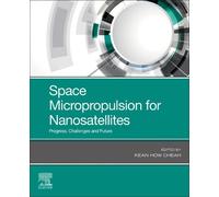 Kean How Cheah Space Micropropulsion for Nanosatellites (Tascabile)