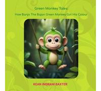 Kean Indrani Baxter How Banjo The Bajan Green Monkey Got His Colour (Tascabile)
