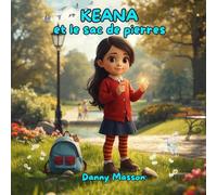 KEANA et le sac de pierres: Un conte de création quantique pour éveiller l'imagination des enfants.