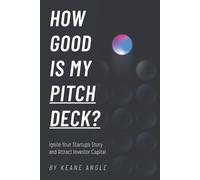 Keane Angle How Good Is My Pitch Deck? (Tascabile)