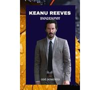 KEANU REEVES: THE MAN BEHIND THE LEGEND