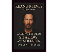 KEANU REEVES: WALKING BETWEEN SHADOW AND STILLNESS