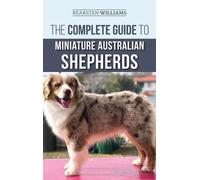 Kearsten Willia The Complete Guide to Miniature Australian Sh (Copertina rigida)