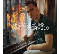 Keating,Ronan - I Love It When We Do