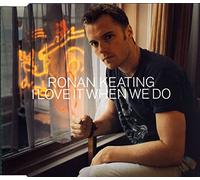 Keating,Ronan - I Love It When We Do