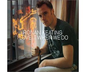 Keating,Ronan - I Love It When We Do