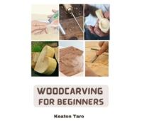 Keaton Taro Woodcarving For Beginners (Tascabile)