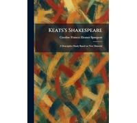 Keats's Shakespeare: A Descriptive Study Based on New Material