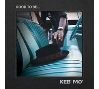 Keb' Mo' - Good To Be