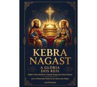 Kebra Nagast: A Glória dos Reis: Edição Crítica Definitiva, Tradução Íntegra das Fontes Clássicas com as 28 Ilustrações Históricas dos Manuscritos Etíopes