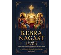 Kebra Nagast: A Glória dos Reis: Edição Crítica Definitiva, Tradução Íntegra das Fontes Clássicas com as 28 Ilustrações Históricas dos Manuscritos Etíopes
