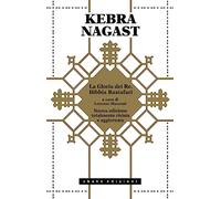 KEBRA NAGAST. LA GLORIA DEI RE. BIBBIA RASTAFARI - MAZZONI L. (Curatore) -