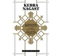 KEBRA NAGAST. LA GLORIA DEI RE. BIBBIA RASTAFARI - MAZZONI L. (Curatore) -