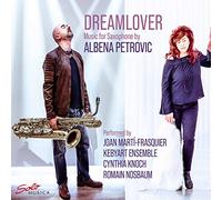 Kebyart Ensemb/M-Frasquier - Albena Petrovic: Dreamlover - Music for Saxophone