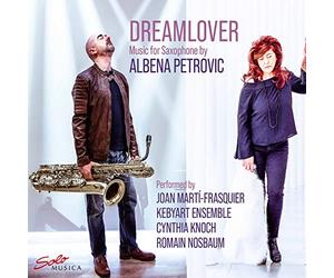 Kebyart Ensemb/M-Frasquier - Albena Petrovic: Dreamlover - Music for Saxophone