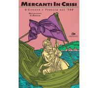 Kedar,Benjamin Z. - Mercanti in crisi a Genova e Venezia nel '300. Boom e depres