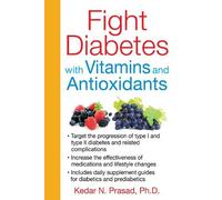 Kedar N. Prasad Fight Diabetes with Vitamins and Antioxidants (Tascabile)