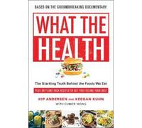 Keegan Kuhn Kip Andersen Eunice Wong What the Health (Tascabile)