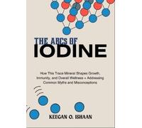 Keegan O Ishaan THE ABCs OF IODINE (Tascabile)