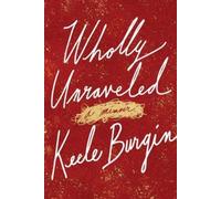 Keele Burgin Wholly Unraveled (Tascabile)