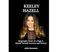 Keeley Hazell: Biography Book of a Page 3 Model Turned Actress and Writer