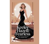 KEELEY HAZELL: Fearless: The Bold Transformation of a Modern Icon