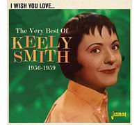 Keely Smith I Wish You Love... The Very Best of Keely Smith 1956-1959 (CD) Album
