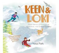 Keen & Loki: Three Stories of Friendship, Adventure, and Saying Goodbye
