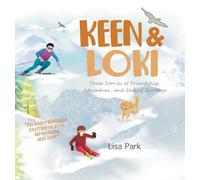 Keen & Loki: Three Stories of Friendship, Adventure, and Saying Goodbye