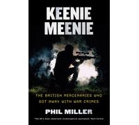Keenie Meenie: The British Mercenaries Who Got Away With War Crimes - Mill...