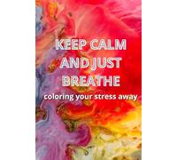 KEEP. ALMD AND JUST BREATHE COLORING YOUR STRESS AWAY