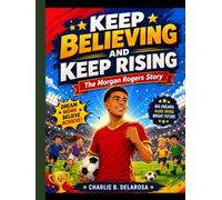 KEEP BELIEVING AND KEEP RISING: The Morgan Rogers Story