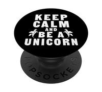 Keep Calm And Be A Unicorn, divertente amante degli unicorni PopSockets PopGrip Adesivo