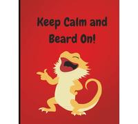 Keep Calm and Beard On! Funny Bearded Dragon Composition Notebook: A cute lizard lovers writing journal--perfect for notes, school and daily thoughts.