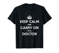 Keep Calm And Carry On I'm a Doctor - Divertente Maglietta