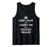Keep Calm And Carry On I'm a Holistic Healer - Divertente Canotta